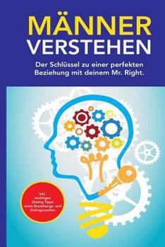 Paperback Männer verstehen: Der Schlüssel zu einer perfekten Beziehung mit deinem Mr. Right [German] Book