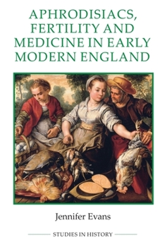 Paperback Aphrodisiacs, Fertility and Medicine in Early Modern England Book