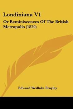 Paperback Londiniana V1: Or Reminiscences Of The British Metropolis (1829) Book