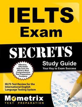Paperback Ielts Exam Secrets Study Guide: Ielts Test Review for the International English Language Testing System Book
