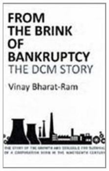 From the Brink of Bankruptcy: The DCM Story: The Story of the Growth and Struggle for Survival of a Corporation Born in the Nineteenth Century