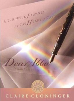 Hardcover Dear Abba: A Ten-Week Journey to the Heart of God Book