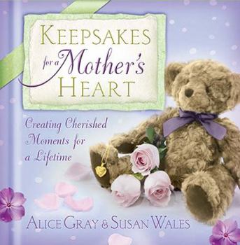 Hardcover Keepsakes for a Mother's Heart: Creating Cherished Moments for a Lifetime Book