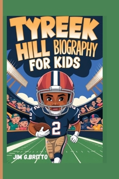 TYREEK HILL BIOGRAPHY FOR KIDS: How a Small-Town Kid Became a Record-Breaking Star