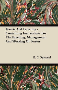 Paperback Ferrets And Ferreting - Containing Instructions For The Breeding, Management, And Working Of Ferrets Book