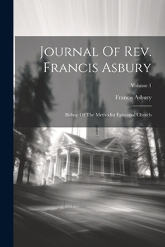 Paperback Journal Of Rev. Francis Asbury: Bishop Of The Methodist Episcopal Church; Volume 1 Book