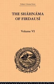 Paperback The Shahnama of Firdausi: Volume VI Book