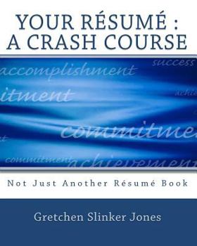 Paperback Your Resume: A Crash Course: Not Just Another Resume Book