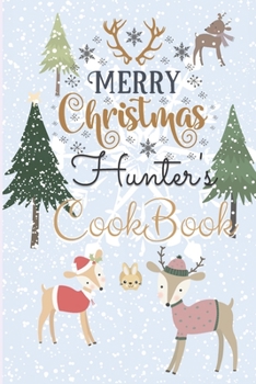 Paperback Merry Christmas Hunter's Cookbook: Blank Recipes to Write in Book