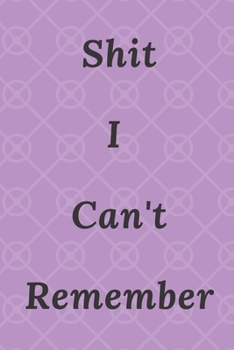 Paperback Shit I Can't Remember: An Organizer for All Your Passwords and Shit Paperback - Large Print, 2020 Book
