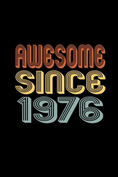 Awesome Since 1976: Birthday Gift for 44 Year Old Men and Women