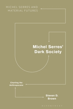 Michel Serres' Dark Society: Charting the Anthropocene (Michel Serres and Material Futures)