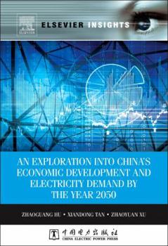 Hardcover An Exploration Into China's Economic Development and Electricity Demand by the Year 2050 Book