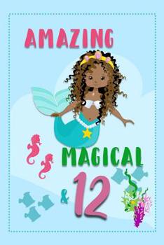 Paperback Amazing Magical & 12: Mermaid Birthday Book with Age Book