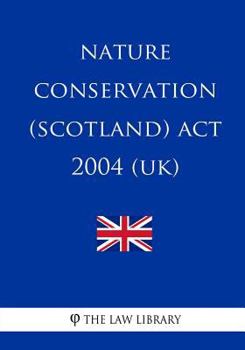 Paperback Nature Conservation (Scotland) Act 2004 (UK) Book