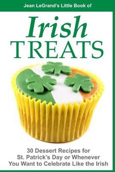 Paperback IRISH TREATS - 30 Dessert Recipes for St. Patrick's Day or Whenever You Want to Celebrate Like the Irish Book