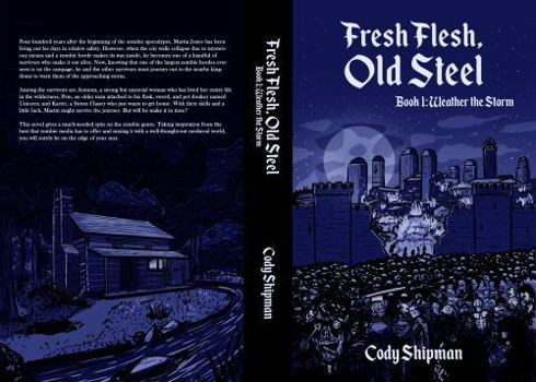 Fresh Flesh, Old Steel: Book 1: Weather the Storm