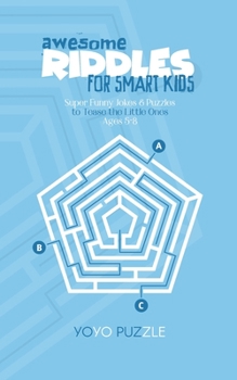Paperback Awesome Riddles for Smart Kids: Super Funny Jokes & Puzzles to Tease the Little Ones - Ages 5-8 Book