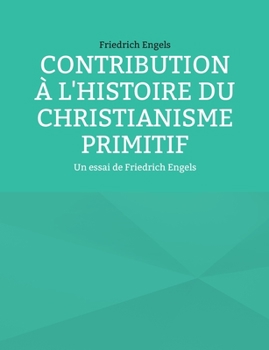 Paperback Contribution à l'histoire du christianisme primitif: Un essai de Friedrich Engels [French] Book