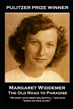 Paperback Margaret Widdemer - The Old Road to Paradise: "He must have been delightful," she said, "when he was alive!" Book