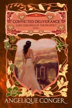 Convicted Deliverance - Book #6 of the Lost Children of the Prophet