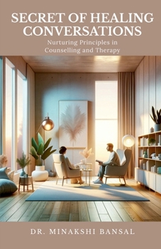 Paperback Secret of Healing Conversations: Nurturing Principles in Counselling and Therapy Book