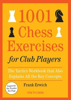 Paperback 1001 Chess Exercises for Club Players: The Tactics Workbook That Also Explains All Key Concepts Book