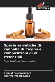 Paperback Specie selvatiche di cannella di Ceylon e composizioni di oli essenziali [Italian] Book