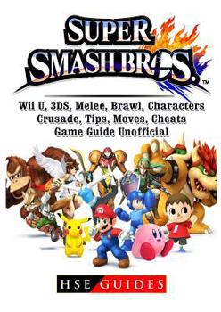 Paperback Super Smash Brothers, Wii U, 3ds, Melee, Brawl, Characters, Crusade, Tips, Moves, Cheats, Game Guide Unofficial Book