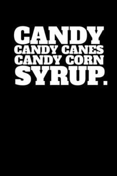 Paperback Candy Candy Canes Candy Corn Syrup.: Journal / Notebook / Diary Gift - 6"x9" - 120 pages - White Lined Paper - Matte Cover" Book