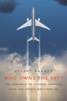 Hardcover Who Owns the Sky?: The Struggle to Control Airspace from the Wright Brothers On Book