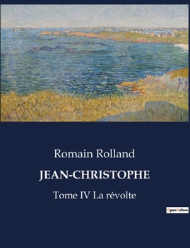 Paperback Jean-Christophe: Tome IV La révolte [French] Book