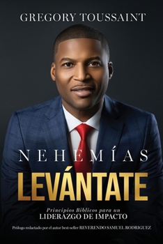 Paperback Nehemías, Levántate: Principios Bíblicos para un Liderazgo de Impacto [Spanish] Book