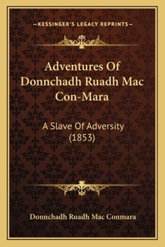 Paperback Adventures Of Donnchadh Ruadh Mac Con-Mara: A Slave Of Adversity (1853) Book