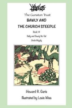Paperback Bawly and the Church Steeple: Book 14 - Uncle Wiggily Book