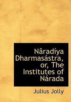 Paperback Nacradasya Dharmasaistra, Or, the Institutes of Nairada [Large Print] Book