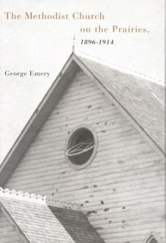 Hardcover The Methodist Church on the Prairies, 1896-1914 Book