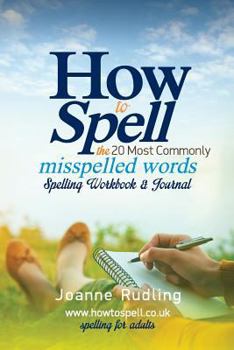 Paperback How to Spell the 20 Most Commonly Misspelled Words Spelling Workbook & Journal Book