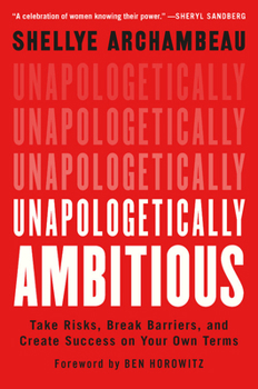 Hardcover Unapologetically Ambitious: Take Risks, Break Barriers, and Create Success on Your Own Terms Book