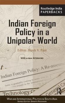 Indian Foreign Policy in a Unipolar World - Book  of the War and International Politics in South Asia
