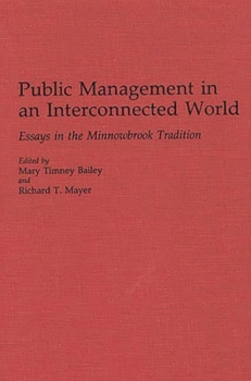Public Management in an Interconnected World: Essays in the Minnowbrook Tradition (Contributions in Political Science)