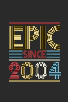 Epic Since 2004: Blank Lined Notebook (6 x 9 - 120 pages) Birthday Themed Notebook for Daily Journal, Diary, and Gift