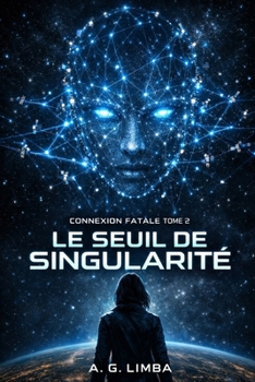 Paperback Connexion Fatale Tome 2: Le Seuil de Singularité [French] Book