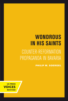 Hardcover Wondrous in His Saints: Counter-Reformation Propaganda in Bavaria Volume 17 Book