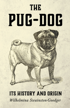 Paperback The Pug-Dog - Its History and Origin Book