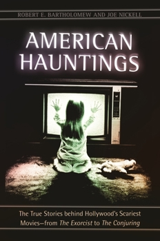 Hardcover American Hauntings: The True Stories Behind Hollywood's Scariest Movies--From the Exorcist to the Conjuring Book