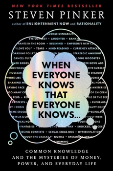 Hardcover When Everyone Knows That Everyone Knows . . .: Common Knowledge and the Mysteries of Money, Power, and Everyday Life Book