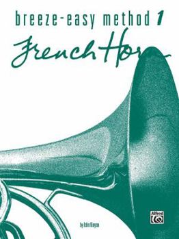 Paperback Breeze-Easy Method for French Horn, Bk 1 (Breeze-Easy Series, Bk 1) Book