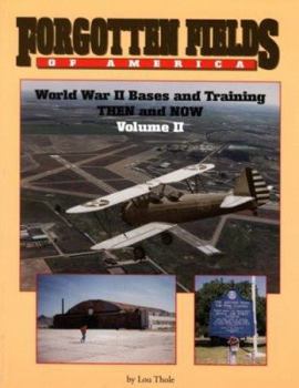 Paperback Forgotten Fields of America Vol. II: World War II Bases and Training Then and Now Book