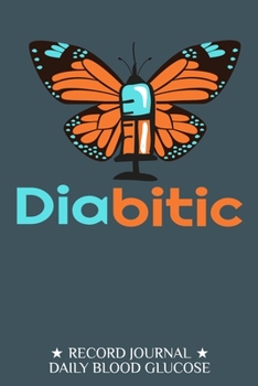 Diabitic: Daily Blood Sugar Log Book 6x9 100 Pages 2-Year Glucose Tracker Diabetes Butterfly